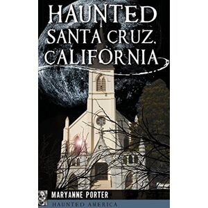 Maryanne Porter - Haunted Santa Cruz, California