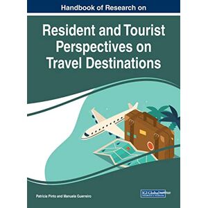 Manuela Guerreiro - Handbook of Research on Resident and Tourist Perspectives on Travel Destinations (Advances in Hospitality, Tourism, and the Services Industry)