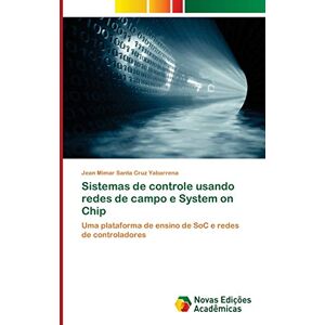 Santa Cruz Yabarrena, Jean Mimar - Sistemas de controle usando redes de campo e System on Chip: Uma plataforma de ensino de SoC e redes de controladores