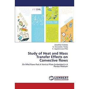 Janardhan Kodidala - Study of Heat and Mass Transfer Effects on Convective flows: On Mhd Flows Past A Vertical Plate Embedded In A Porous Medium