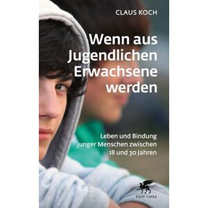 Claus Koch - GEBRAUCHT Wenn aus Jugendlichen Erwachsene werden: Leben und Bindung junger Menschen zwischen 18 und 30 Jahren - Preis vom h