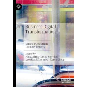 Alex Zarifis - Business Digital Transformation: Selected Cases from Industry Leaders