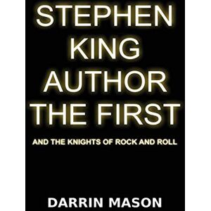 Darrin Mason - Stephen King Author the First and the Knights of Rock and Roll