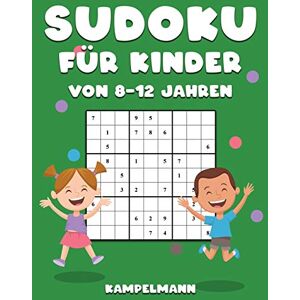 Kampelmann - GEBRAUCHT Sudoku für Kinder von 8-12 Jahren: 200 Sudoku-Rätsel für Kinder von 8 bis 12 Jahren mit Lösungen - Verbessert Merkfähigkeit und Logik - Preis vom 01.06.2024 05:04:23 h