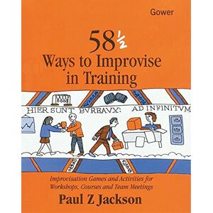 Jackson, Paul Z. - GEBRAUCHT 58 1/2 Ways to Improvise in Training: Improvisation Games and Activities for Workshops, Courses and Team Meetings - Preis vom h