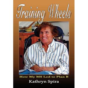 Kathryn Spira - Training Wheels: How My MS Led to Plan B