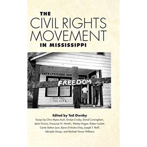 Ted Ownby - The Civil Rights Movement in Mississippi (Chancellor Porter L. Fortune Symposium in Southern History)