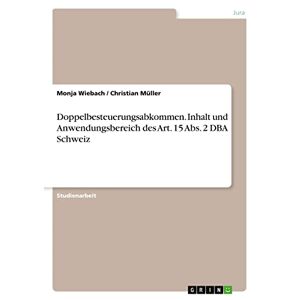 Christian Müller - Doppelbesteuerungsabkommen. Inhalt und Anwendungsbereich des Art. 15 Abs. 2 DBA Schweiz