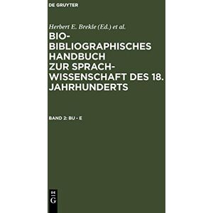 Brekle, Herbert E. - Bu - E (Bio-bibliographisches Handbuch zur Sprachwissenschaft des 18. Jahrhunderts)