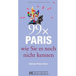 Waltraud Pfister-Bläske - GEBRAUCHT Reiseführer Paris: 99x Paris wie Sie es noch nicht kennen - weniger als 111 Orte, dafür der besondere Stadtführer mit Geheimtipps von Paris Insidern und Highlights vom Louvre bis Belleville. - Preis vom h