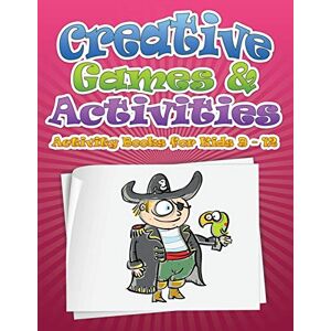 Speedy Publishing LLC - Creative Games & Activities: Activity Books for Kids Ages 9 - 12