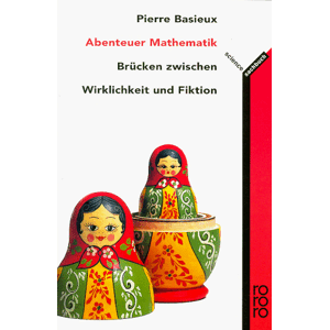 Pierre Basieux - GEBRAUCHT Abenteuer Mathematik. Brücken zwischen Wirklichkeit und Fiktion. - Preis vom 17.05.2024 04:53:12 h