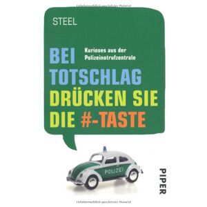 Steel - GEBRAUCHT Bei Totschlag drücken Sie die #-Taste: Kurioses aus der Polizeinotrufzentrale - Preis vom h