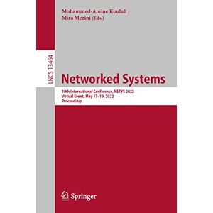 Mohammed-Amine Koulali - Networked Systems: 10th International Conference, NETYS 2022, Virtual Event, May 17–19, 2022, Proceedings (Lecture Notes in Computer Science, 13464, Band 13464)