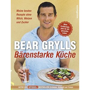 Bear Grylls - GEBRAUCHT Bärenstarke Küche: Meine besten Rezepte ohne Milch, Weizen und Zucker - Preis vom 01.06.2024 05:04:23 h