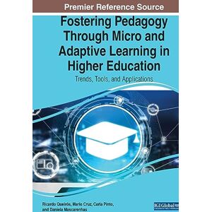 Mario Cruz - Fostering Pedagogy Through Micro and Adaptive Learning in Higher Education: Trends, Tools, and Applications