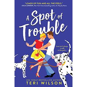 Teri Wilson - A Spot of Trouble: Sidesplitting Enemies-to-Lovers Romantic Comedy (Turtle Beach, 1)