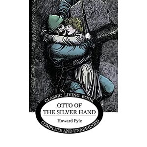 Howard Pyle - Otto of the Silver Hand