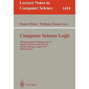 Mogens Nielsen - Computer Science Logic: 11th International Workshop, CSL'97, Annual Conference of the EACSL, Aarhus, Denmark, August 23-29, 1997, Selected Papers (Lecture Notes in Computer Science, 1414, Band 1414)