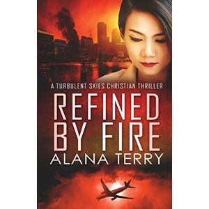 Alana Terry - Refined by Fire - Large Print (A Turbulent Skies Christian Thriller Novella Serie, Band 2)