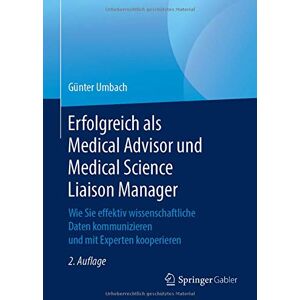 Günter Umbach - Erfolgreich als Medical Advisor und Medical Science Liaison Manager: Wie Sie effektiv wissenschaftliche Daten kommunizieren und mit Experten kooperieren