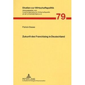 Patrick Dieses - GEBRAUCHT Zukunft des Franchising in Deutschland 79 - Preis vom h