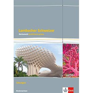 Matthias Janssen - Lambacher Schweizer Mathematik Qualifikationsphase Leistungskurs/erhöhtes Anforderungsniveau - G9. Ausgabe Niedersachsen: Lösungen Klassen 12/13 ... Schweizer. Ausgabe für Niedersachsen ab 2015)