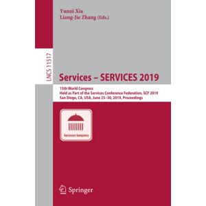 Yunni Xia - Services – SERVICES 2019: 15th World Congress, Held as Part of the Services Conference Federation, SCF 2019, San Diego, CA, USA, June 25–30, 2019, ... Notes in Computer Science, Band 11517)