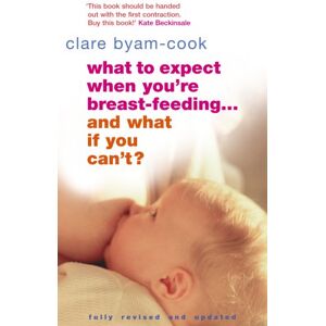 Clare Byam-Cook - GEBRAUCHT What To Expect When You're Breast-feeding...And What If You Can't? - Preis vom 16.05.2024 04:53:48 h