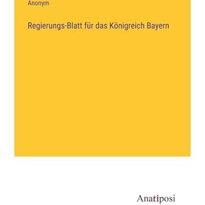 Anonym - Regierungs-Blatt für das Königreich Bayern