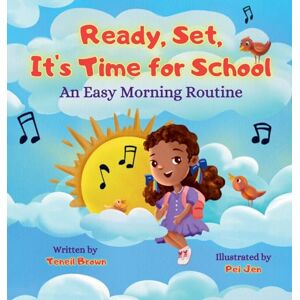 Teneil Brown - Ready, Set, It's Time for School: An Easy Morning Routine (Ready, Set, Transition)