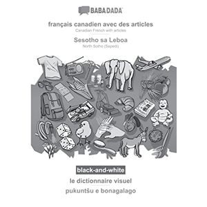 Babadada Gmbh - BABADADA black-and-white, français canadien avec des articles - Sesotho sa Leboa, le dictionnaire visuel - pukunt¿u e bonagalago: Canadian French with articles - NorthSotho(Sepedi), visual dictionary