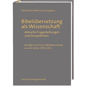 Eberhard Werner - GEBRAUCHT Bibelübersetzung als Wissenschaft: Aktuelle Fragestellungen und Perspektiven; Beiträge zum Forum Bibelübersetzung aus den Jahren 2005 - 2011 - Preis vom h