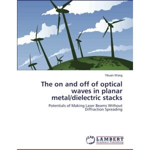 Yikuan Wang - The on and off of optical waves in planar metal/dielectric stacks: Potentials of Making Laser Beams Without Diffraction Spreading