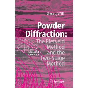 Georg Will - Powder Diffraction: The Rietveld Method and the Two Stage Method to Determine and Refine Crystal Structures from Powder Diffraction Data