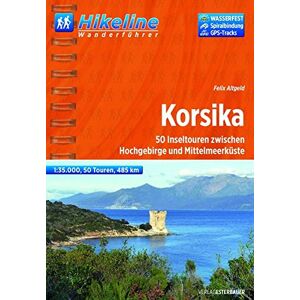 Felix Altgeld - GEBRAUCHT Hikeline Wanderführer Korsika. 50 Inseltouren zwischen Hochgebirge und Mittelmeerküste, 1 : 35 000, 485 km, wasserfest und reißfest, GPS Track zum Download - Preis vom 20.05.2024 04:51:15 h