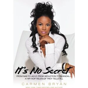 Carmen Bryan - It's No Secret: From Nas To Jay-Z, From Seduction To Scandal--A Hip-Hop Helen Of Troy Tells All