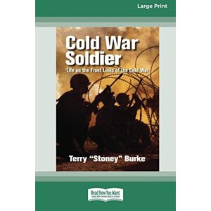 Burke, Terry Stoney - Cold War Soldier: Life on the Front Lines of the Cold War (Large Print 16 Pt Edition)