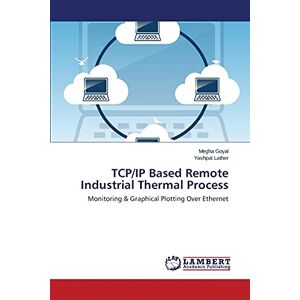 Megha Goyal - TCP/IP Based Remote Industrial Thermal Process: Monitoring & Graphical Plotting Over Ethernet