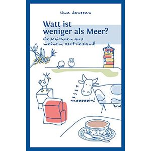 Uwe Janssen - GEBRAUCHT Watt ist weniger als Meer?: Geschichten aus meinem Ostfriesland - Preis vom 01.06.2024 05:04:23 h