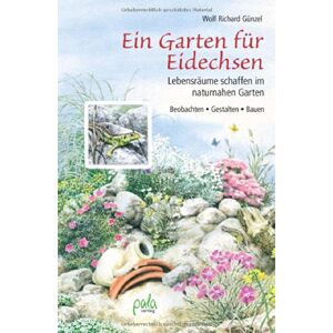 Günzel, Wolf Richard - Ein Garten für Eidechsen: Lebensräume schaffen im naturnahen Garten - Beobachten, Gestalten, Bauen