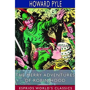 Howard Pyle - The Merry Adventures of Robin Hood (Esprios Classics)