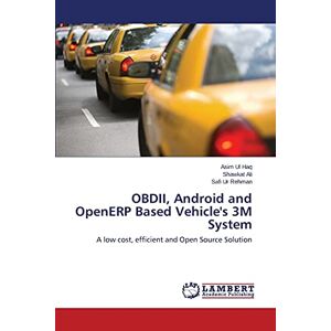 Asim Ul Haq - OBDII, Android and OpenERP Based Vehicle's 3M System: A low cost, efficient and Open Source Solution