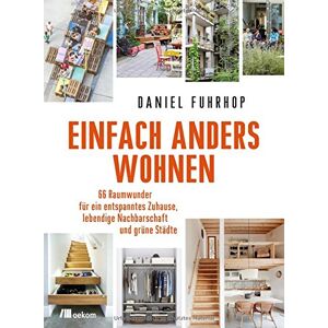 Daniel Fuhrhop - GEBRAUCHT Einfach anders wohnen: 66 Raumwunder für ein entspanntes Zuhause, lebendige Nachbarschaft und grüne Städte - Preis vom 15.05.2024 04:53:38 h