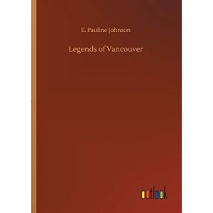 Johnson, E. Pauline - Legends of Vancouver