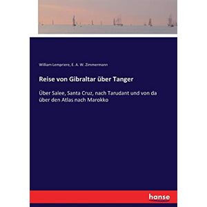 William Lempriere - Reise von Gibraltar über Tanger: Über Salee, Santa Cruz, nach Tarudant und von da über den Atlas nach Marokko