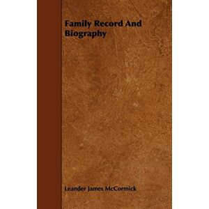 Mccormick, Leander James - Family Record and Biography