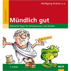 Wolfgang Endres - GEBRAUCHT Mündlich gut: Rhetorik-Tipps für Schülerinnen und Schüler (5. bis 10. Klasse) (Beltz Lern-Trainer) - Preis vom 01.06.2024 05:04:23 h