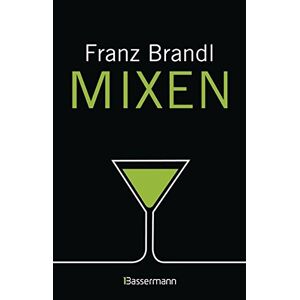 Franz Brandl - GEBRAUCHT Mixen. Das große Cocktailbuch: 280 Rezepte für Cocktails und Longdrinks mit und ohne Alkohol - Preis vom 17.05.2024 04:53:12 h