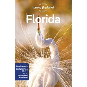 Regis St Louis - Lonely Planet Florida 10: Perfect for exploring top sights and taking roads less travelled (Travel Guide)